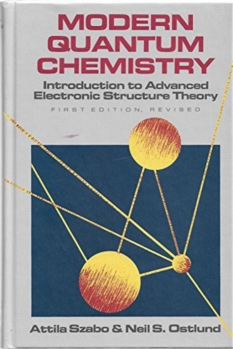 Modern Quantum Chemistry: Intro to Advanced Electronic Structure Theory